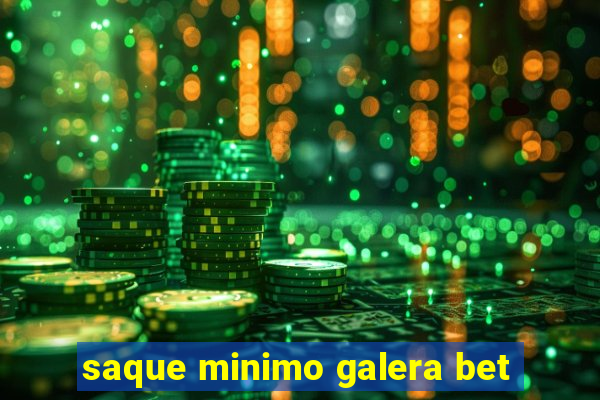 saque minimo galera bet